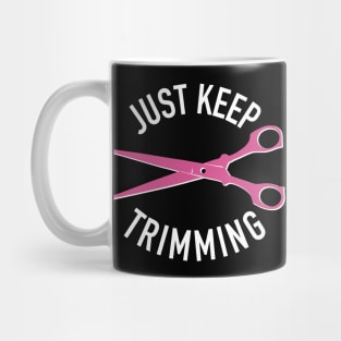 Just Keep Trimming, Hair Stylist Scissors for Hairdresser Mug